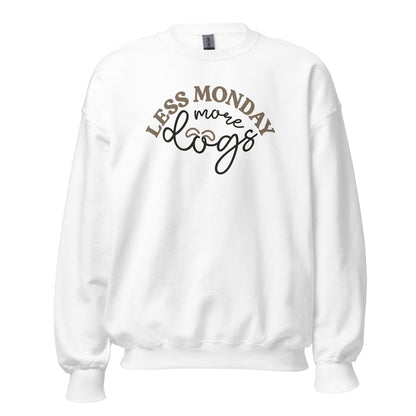 Less Monday More Dogs Sweatshirt for Dog Lovers
