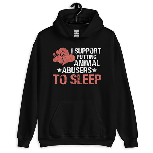 I Support Putting Animal Abusers to Sleep Hoodie