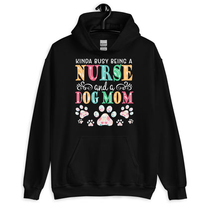 Busy Being a Nurse and a Dog Mom Hoodie