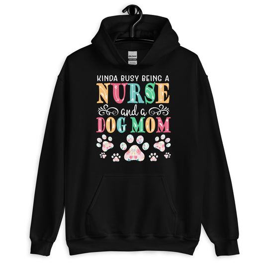 Busy Being a Nurse and a Dog Mom Hoodie