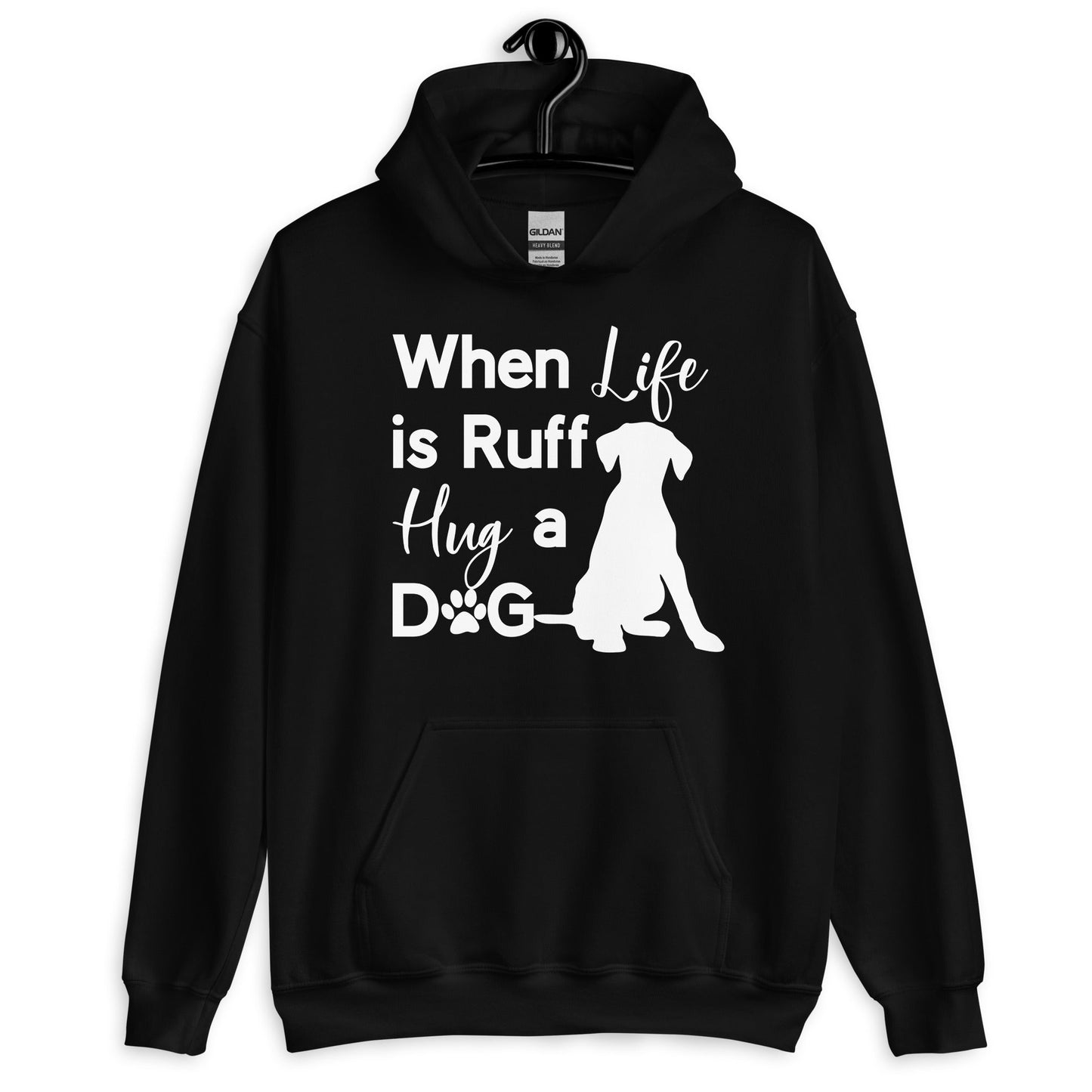When Life is Ruff Hug a Dog Hoodie