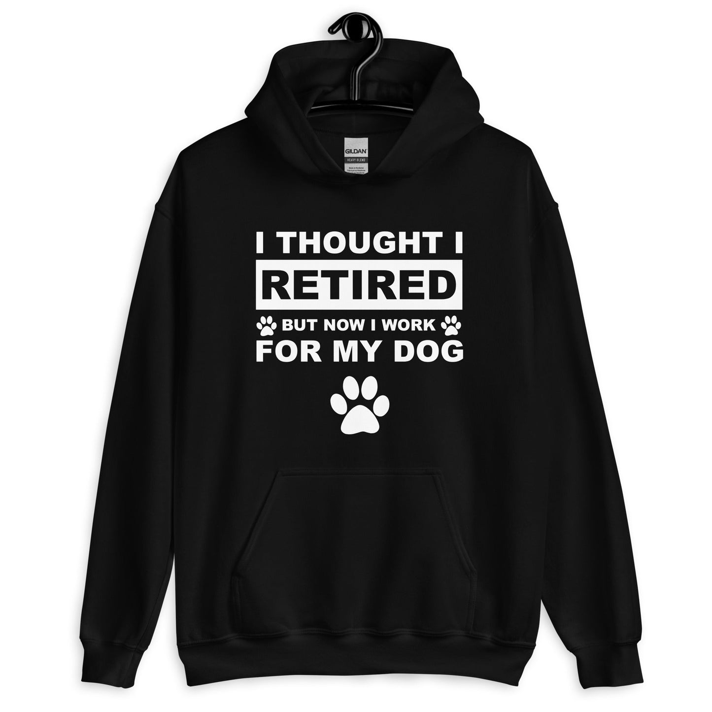 I Thought I Retired But Now I Work for My Dog Hoodie