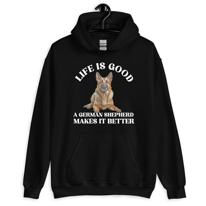 Life is Good German Shepherd Makes it Better Unisex Hoodie