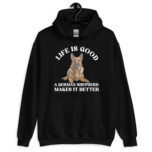 Life is Good German Shepherd Makes it Better Unisex Hoodie