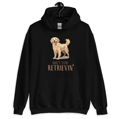 Don't Stop Retrievin Dog Lovers Unisex Hoodie