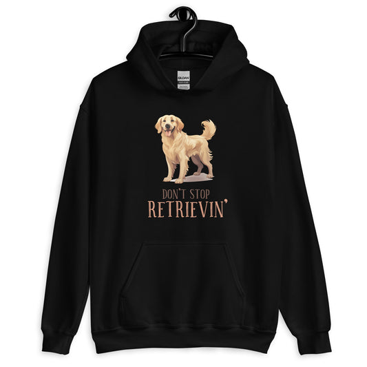 Don't Stop Retrievin Dog Lovers Unisex Hoodie