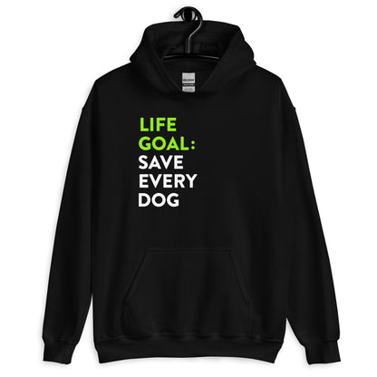 Life Goal Save Every Dog Unisex Hoodie