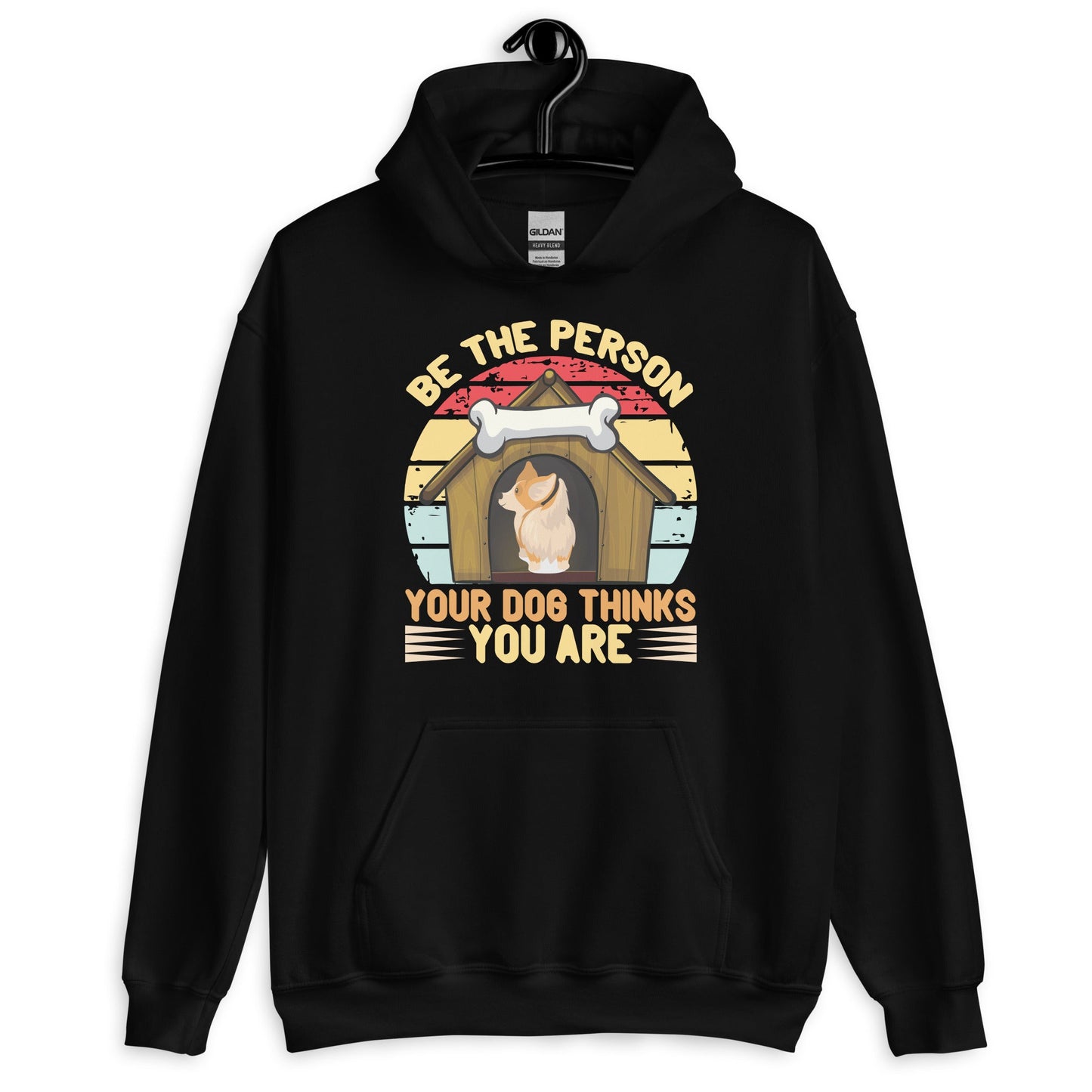 Be The Person Your Dog Thinks You Are Unisex Hoodie