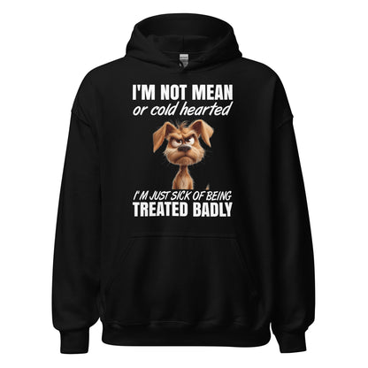 I'm Not mean or cold-hearted Hoodie for Dog Lovers