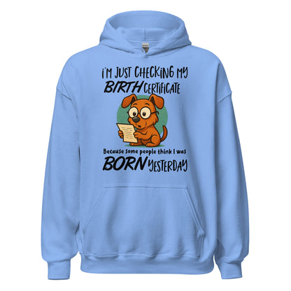 I'm Just Checking My Birth Certificate Funny Dog Hoodie