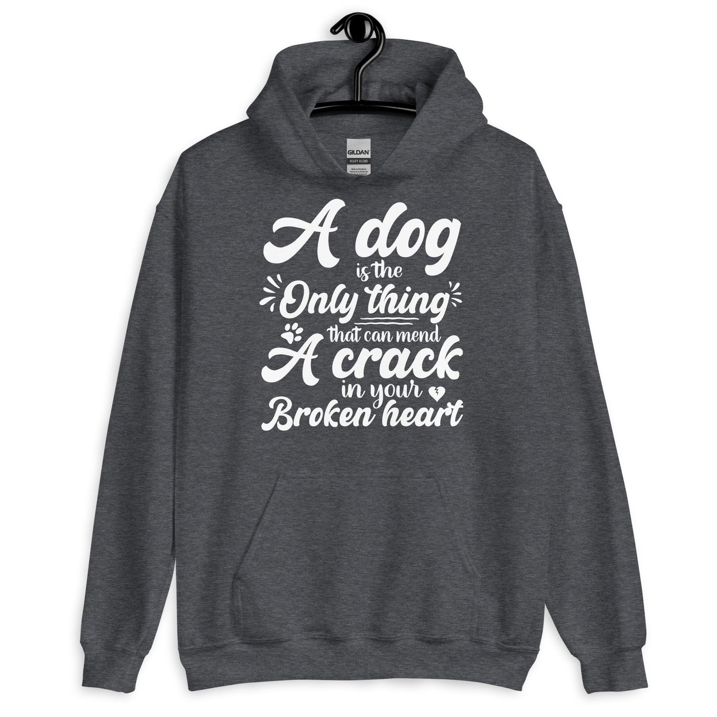 A Dog is the Only Thing that can mend a Crack in Your Broken Heart Hoodie