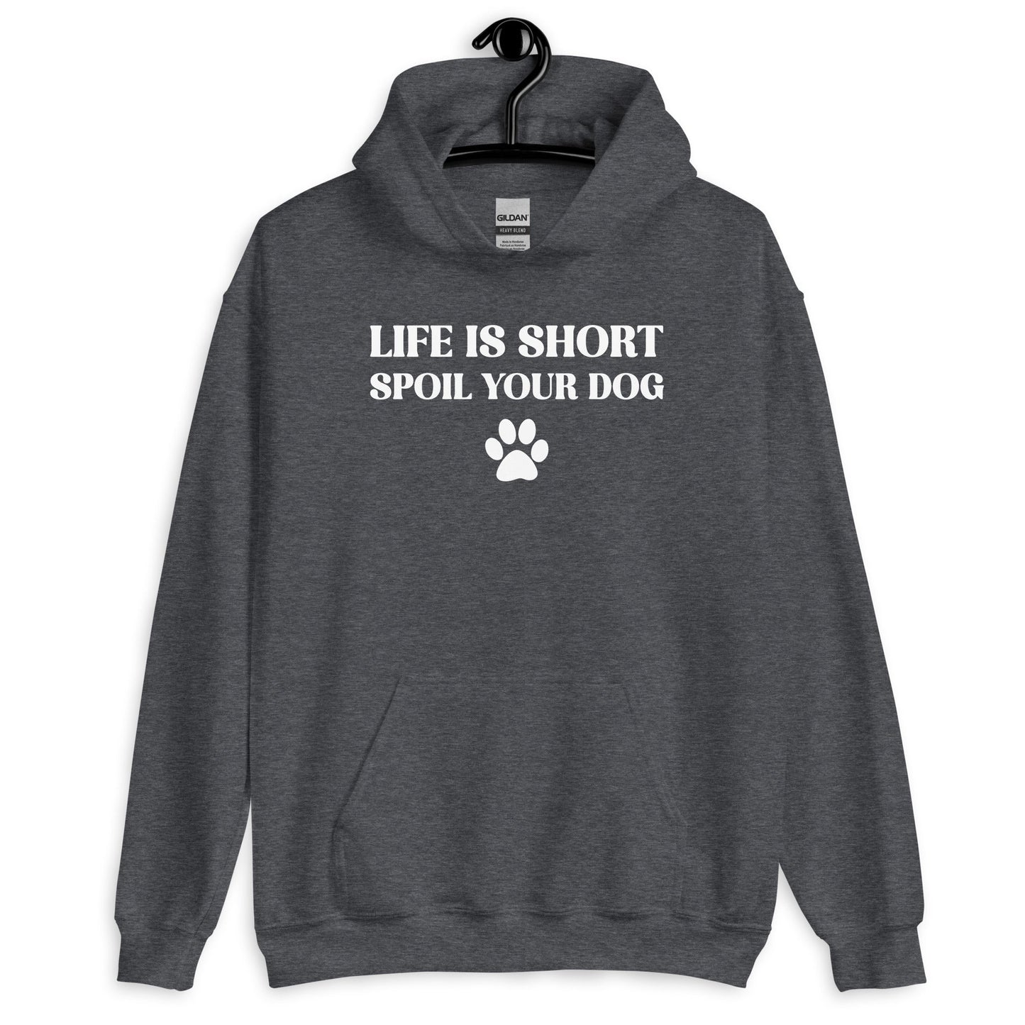 Life is Short Spoil Your Dog Unisex Hoodie