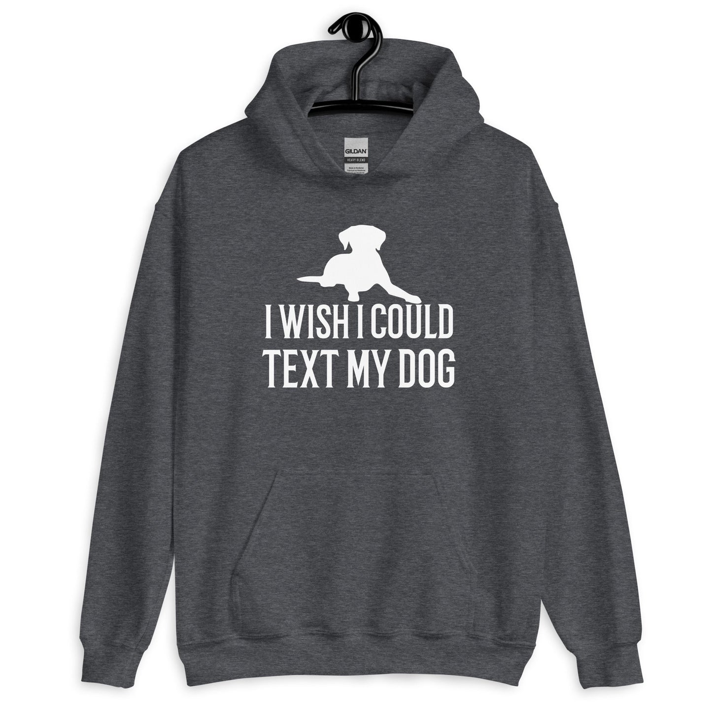 I Wish I Could Text My Dog Unisex Hoodie