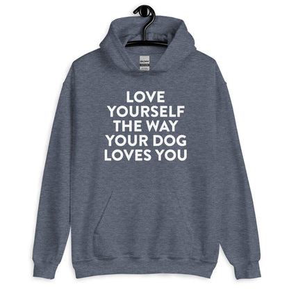 Love Yourself The Way Your Dog Loves You Unisex Hoodie