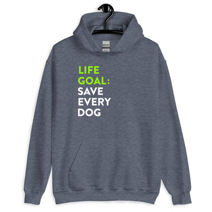 Life Goal Save Every Dog Unisex Hoodie