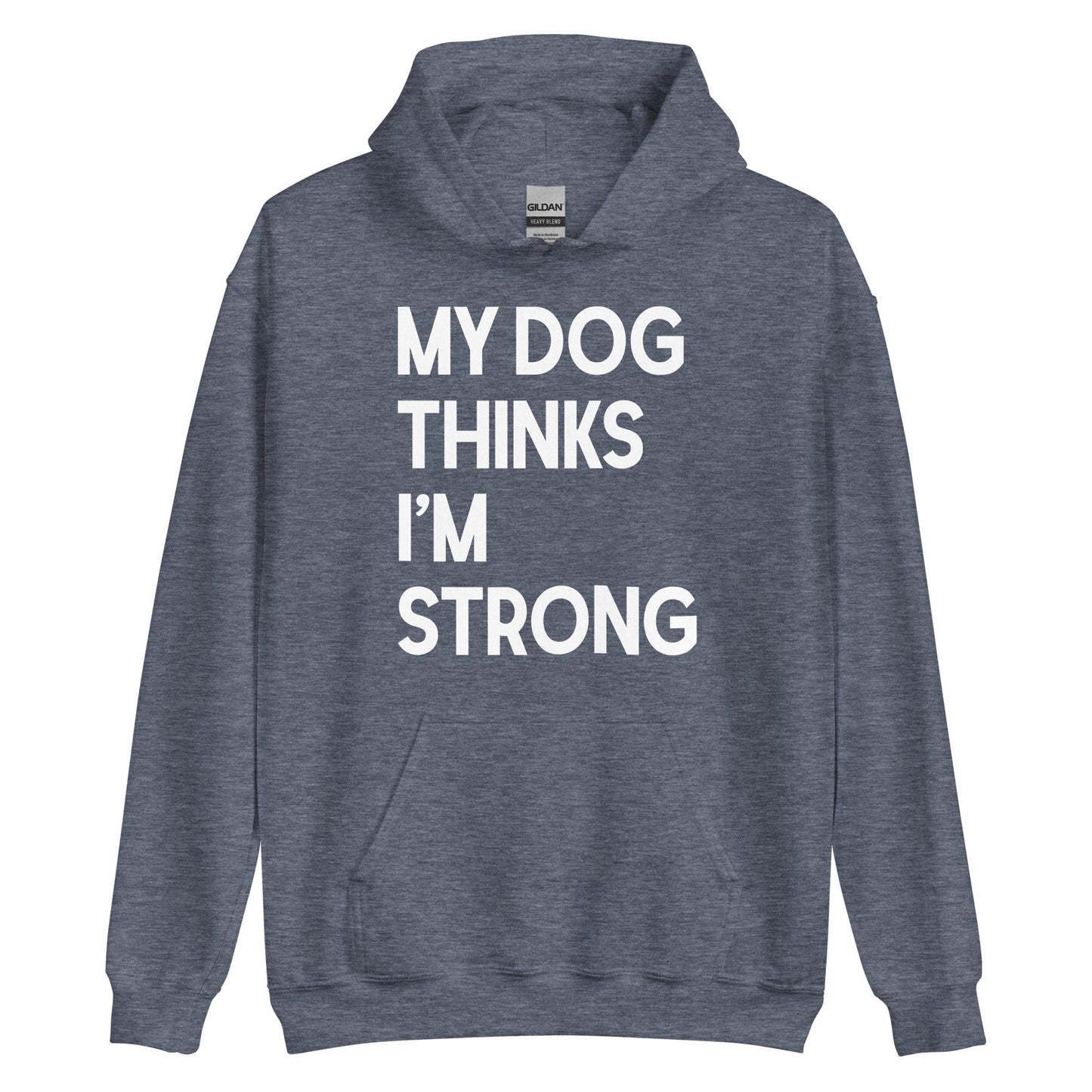 My Dog Thinks I'm Strong Hoodie