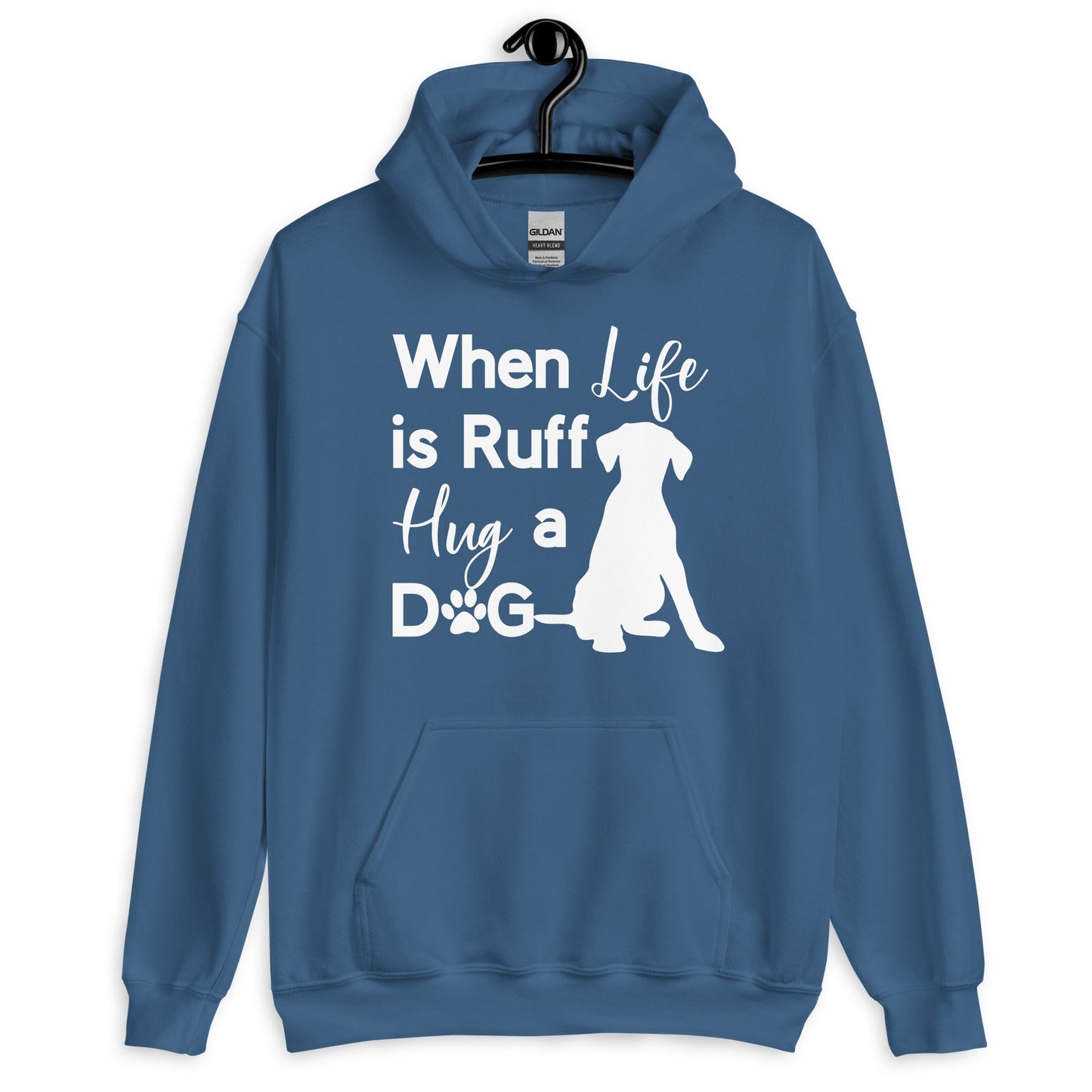 When Life is Ruff Hug a Dog Hoodie