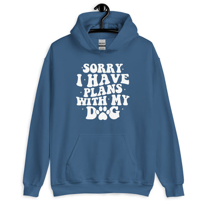 Sorry I Have Plans with My Dog Hoodie