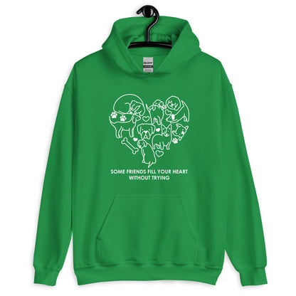 Some Friends Fill Your Heart without Trying Dog Lovers Hoodie