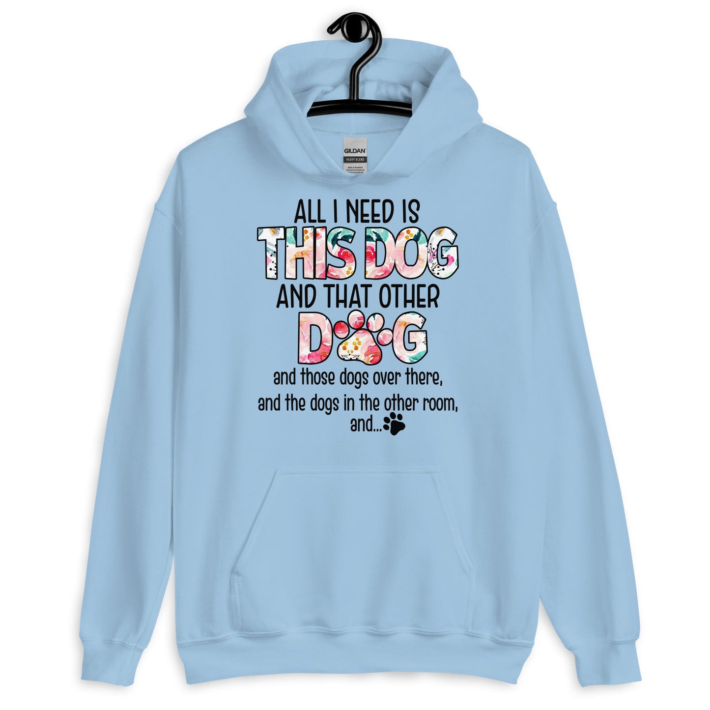 All I Need is This Dog and That Other Dog Hoodie