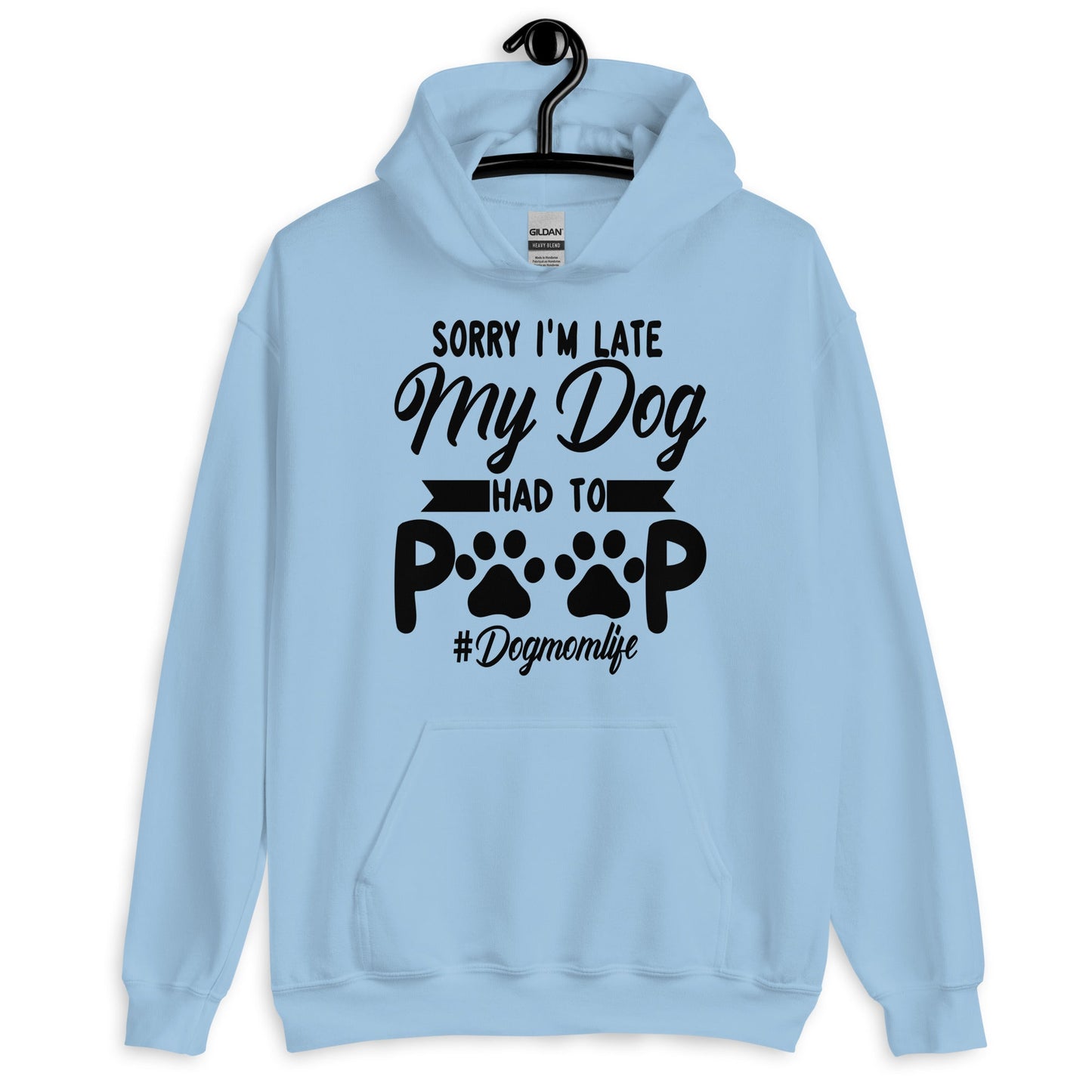 Sorry I'm Late My Dog Had to Poop Hoodie