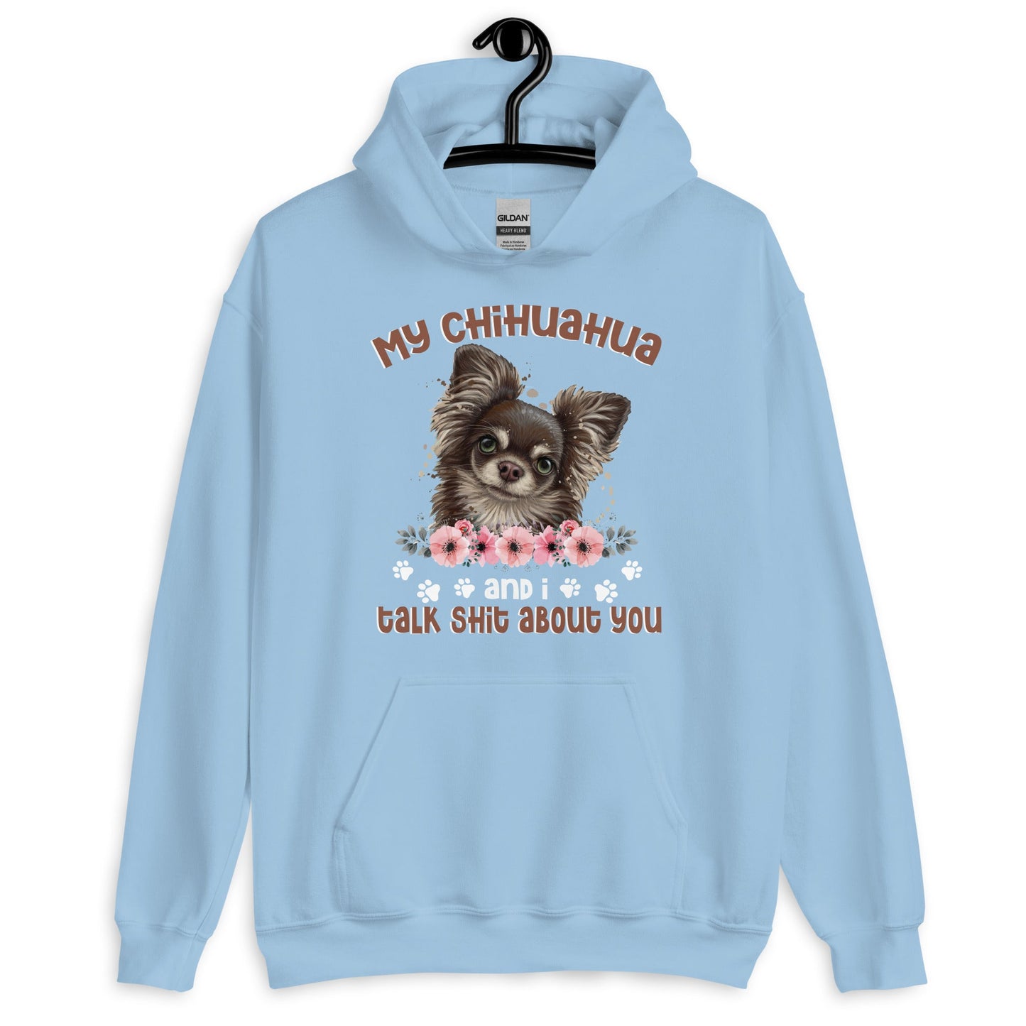 My Chihuahua And I Talk Shit About You Hoodie