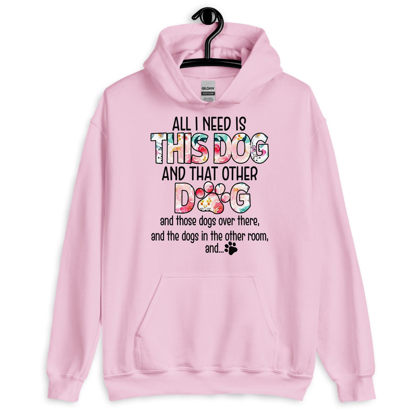 All I Need is This Dog and That Other Dog Hoodie