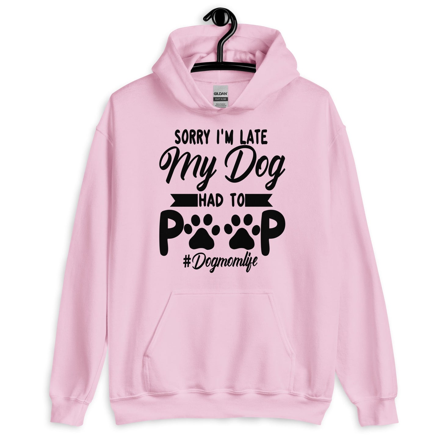 Sorry I'm Late My Dog Had to Poop Hoodie