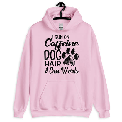 I Run on Caffeine Dog Hair & Cuss Words Hoodie
