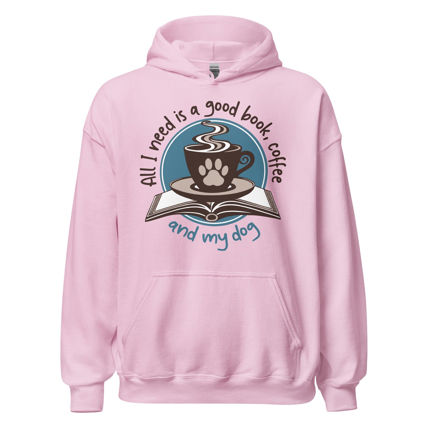 All I Need is a Good Book, Coffee and My Dog Hoodie