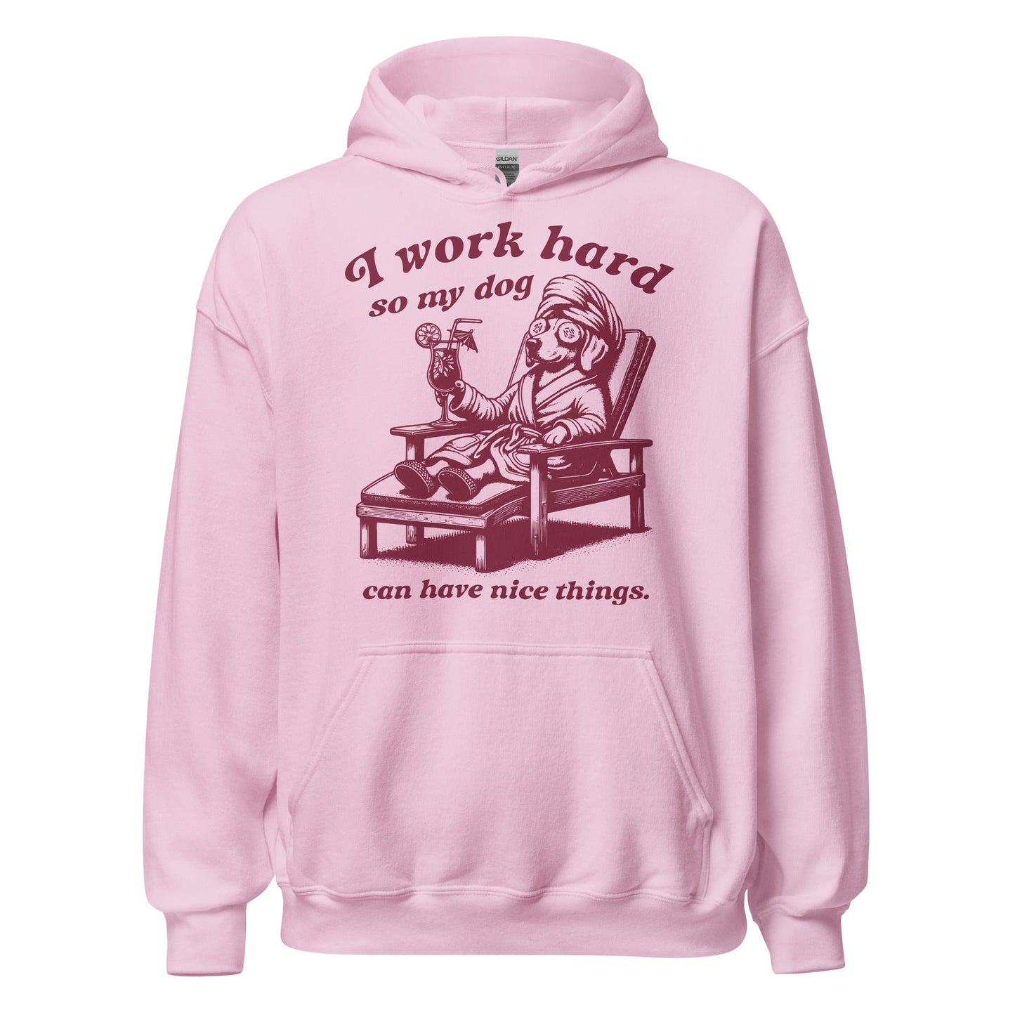 I Work Hard So My Dog Can Have Nice Things Hoodie