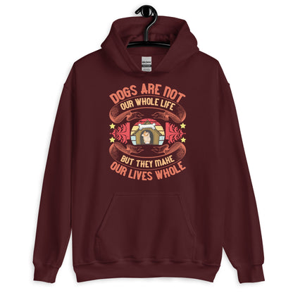 Dogs Make Our Lives Whole Unisex Hoodie