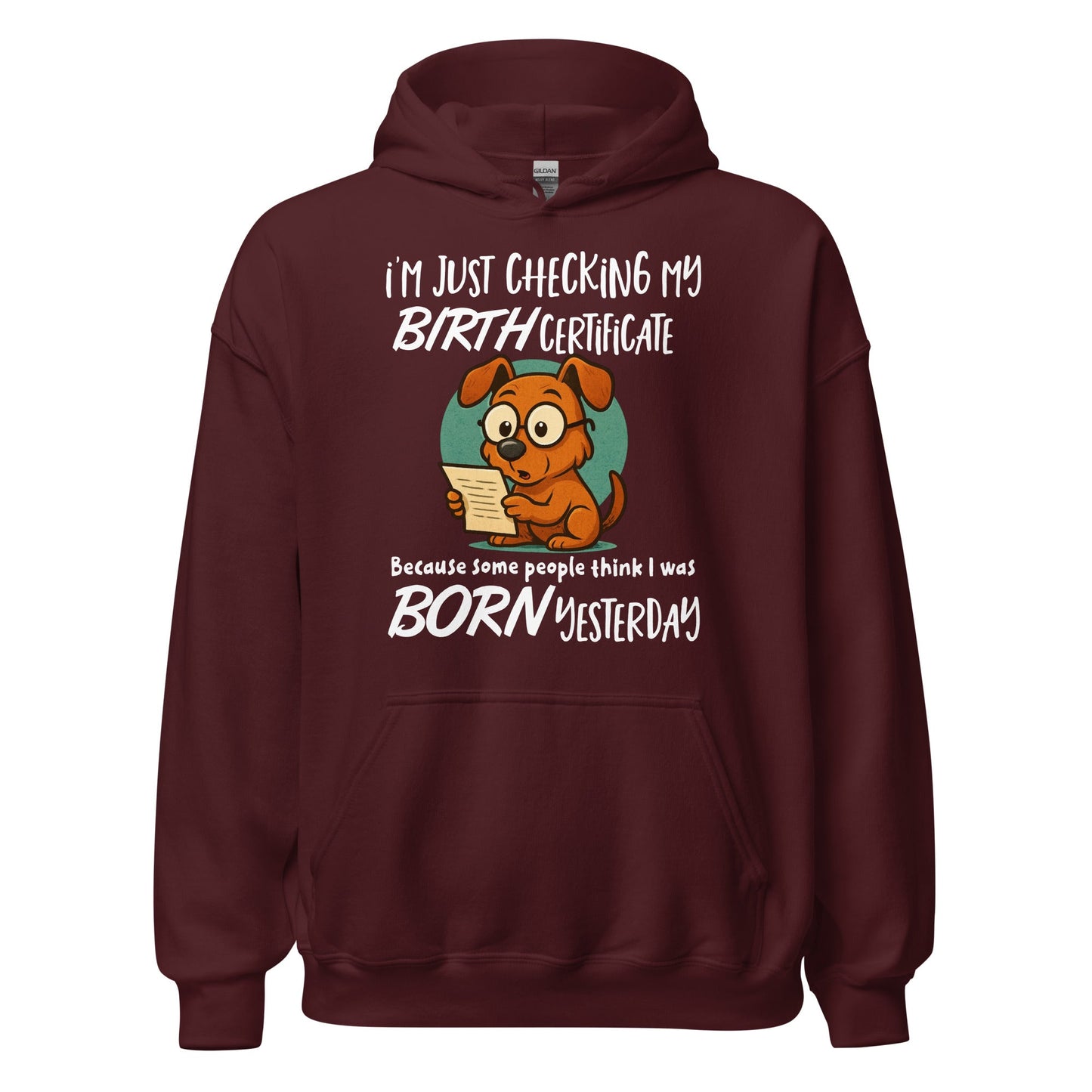 I'm Just Checking My Birth Certificate Funny Dog Hoodie