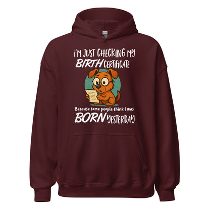 I'm Just Checking My Birth Certificate Funny Dog Hoodie