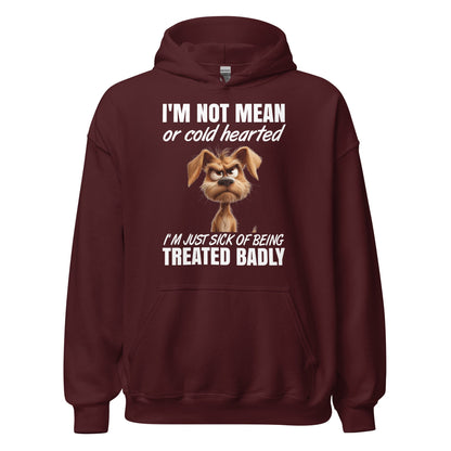I'm Not mean or cold-hearted Hoodie for Dog Lovers