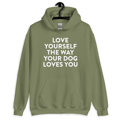 Love Yourself The Way Your Dog Loves You Unisex Hoodie