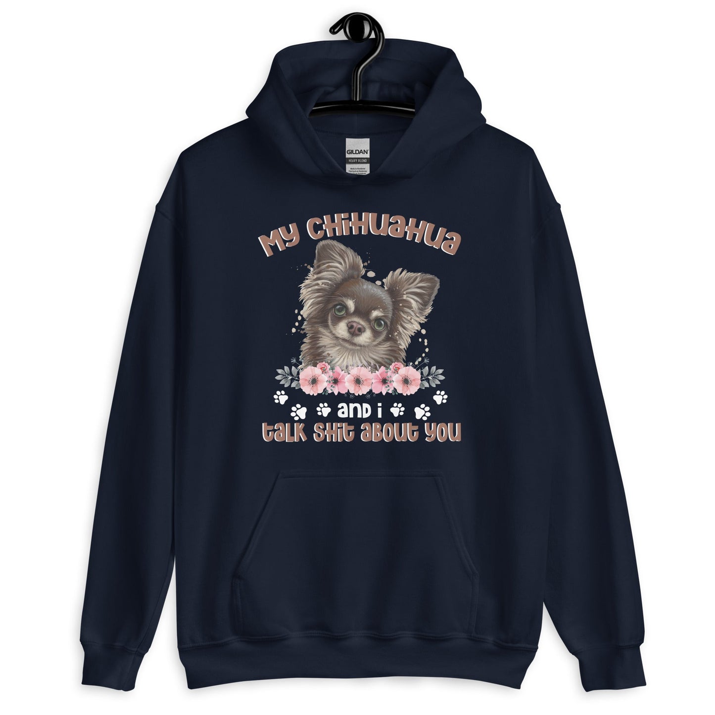 My Chihuahua And I Talk Shit About You Hoodie
