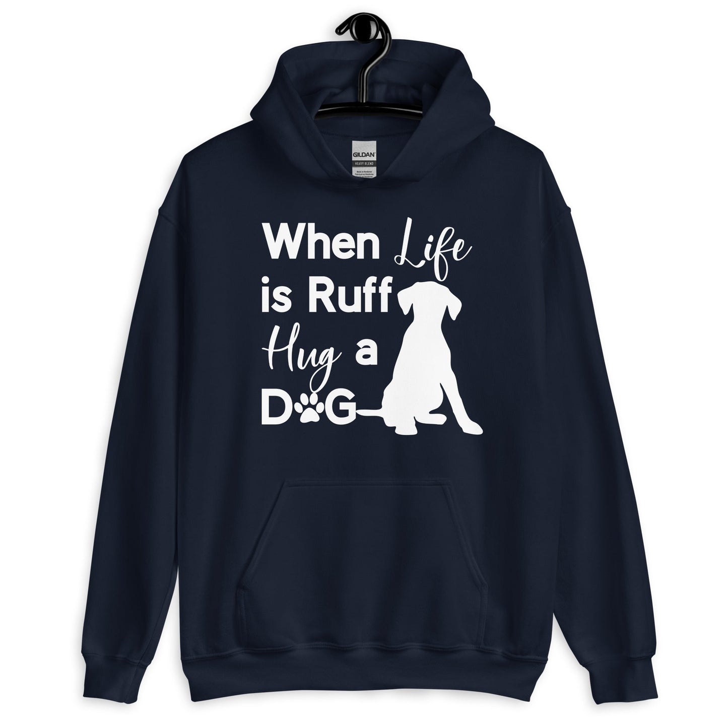 When Life is Ruff Hug a Dog Hoodie