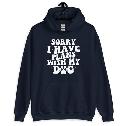 Sorry I Have Plans with My Dog Hoodie