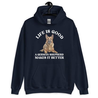 Life is Good German Shepherd Makes it Better Unisex Hoodie