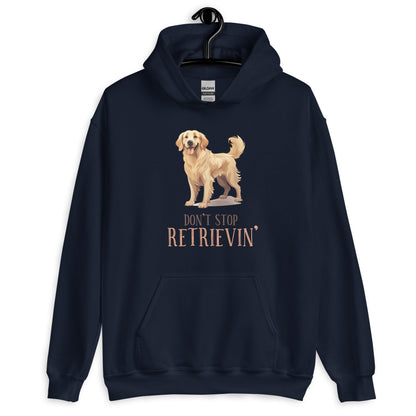Don't Stop Retrievin Dog Lovers Unisex Hoodie