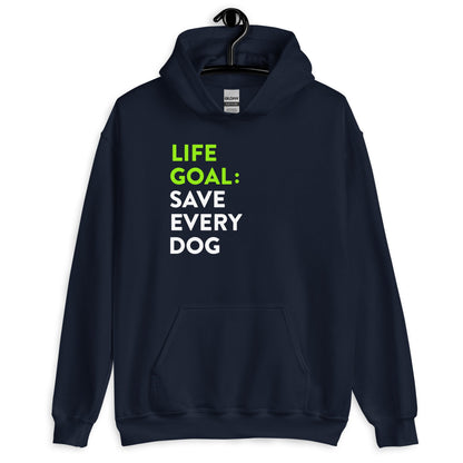 Life Goal Save Every Dog Unisex Hoodie