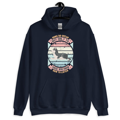 Dogs Do Speak But Only To Those Who Know How To Listen Hoodie