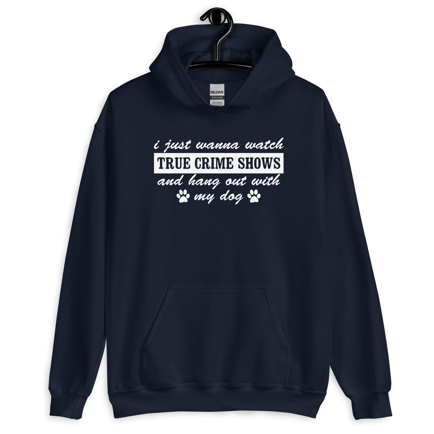 I Just Wanna Watch True Crime Shows And Hang Out With My Dog Hoodie