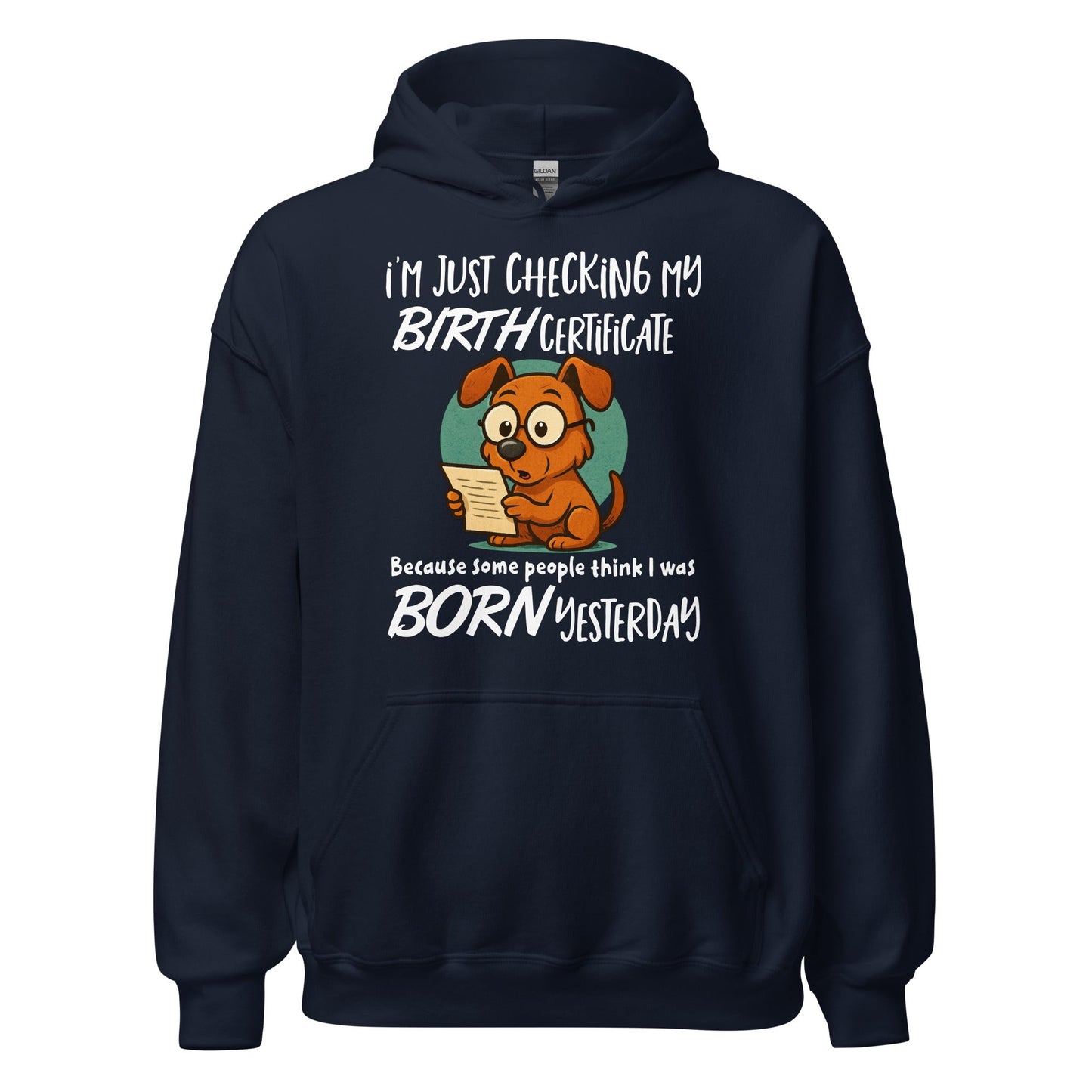 I'm Just Checking My Birth Certificate Funny Dog Hoodie