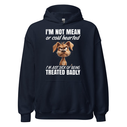 I'm Not mean or cold-hearted Hoodie for Dog Lovers