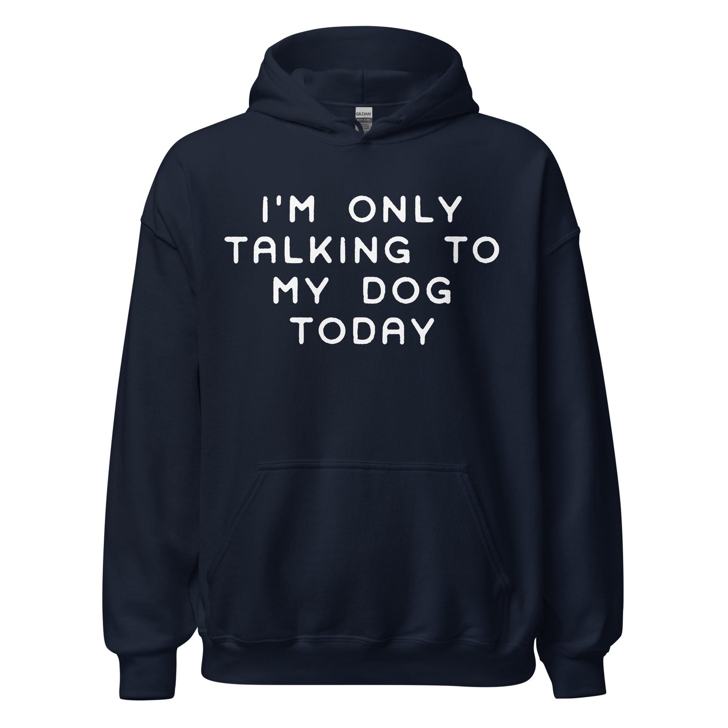 I'm Only Talking To My Dog Today Hoodie