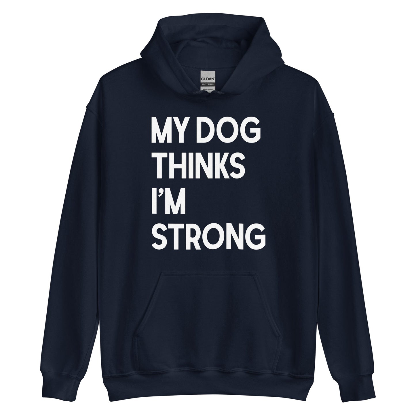 My Dog Thinks I'm Strong Hoodie