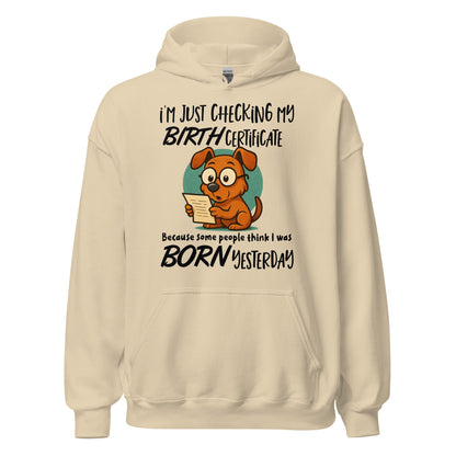 I'm Just Checking My Birth Certificate Funny Dog Hoodie