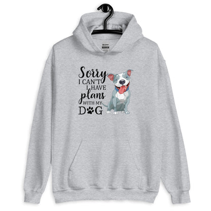 Sorry I Can't I Have Plans with My Dog Hoodie